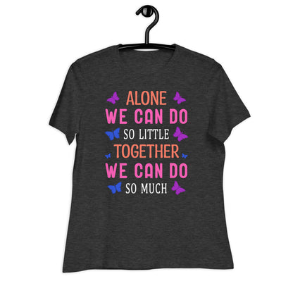 Together We Can Do So Much Bella Canvas Relaxed Women's T-Shirt