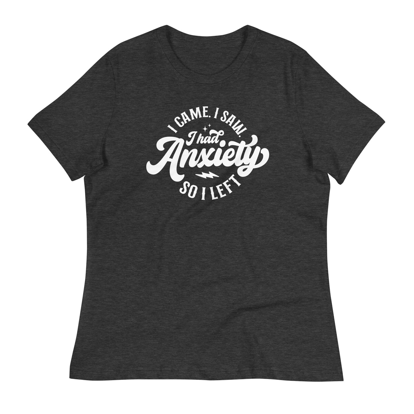 I Came I Saw I Had Anxiety So I Left Bella Canvas Relaxed Women's T-Shirt