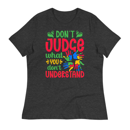 Don't Judge What You Don't Understand Bella Canvas Relaxed Women's T-Shirt