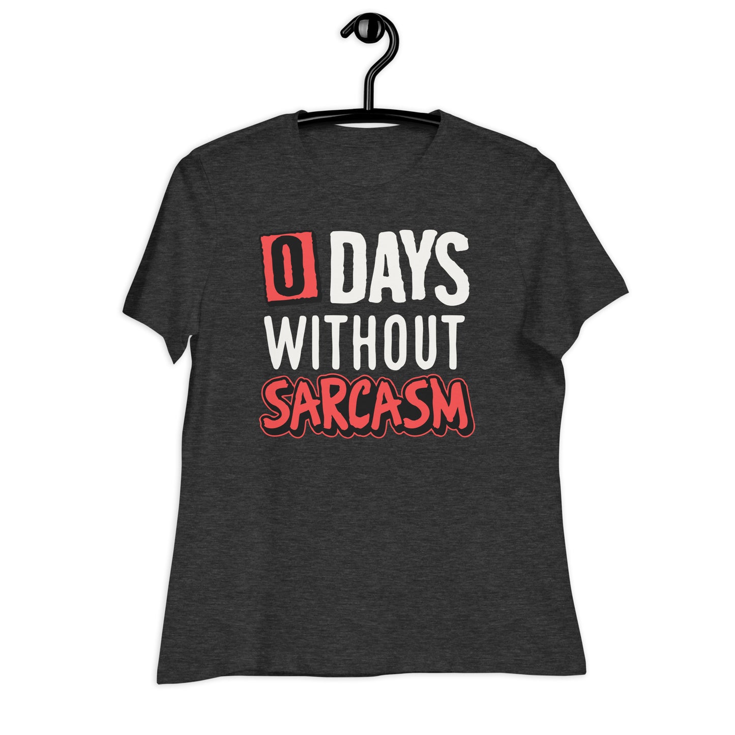 Zero Days without Sarcasm Funny Bella Canvas Relaxed Women's T-Shirt