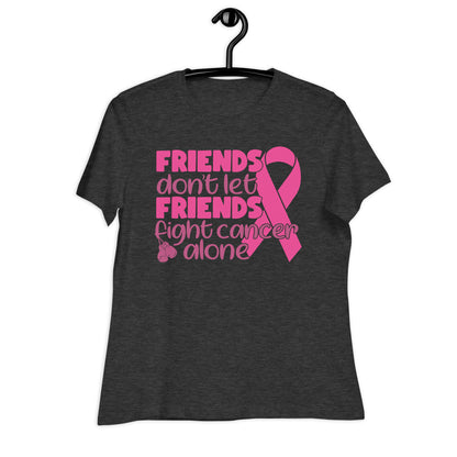 Friends Don't Let Friends Fight Cancer Alone Bella Canvas Relaxed Women's T-Shirt