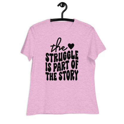 The Struggle is Part of the Story Bella Canvas Relaxed Women's T-Shirt