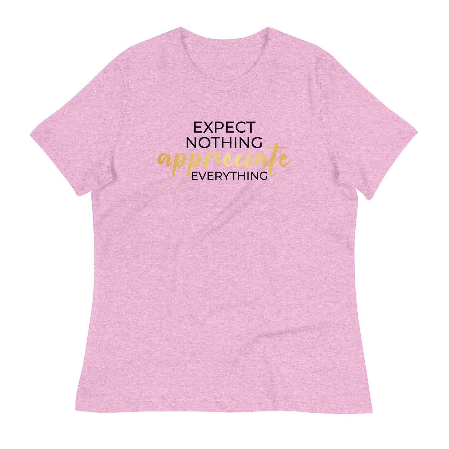 Expect Nothing Appreciate Everything Bella Canvas Relaxed Women's T-Shirt