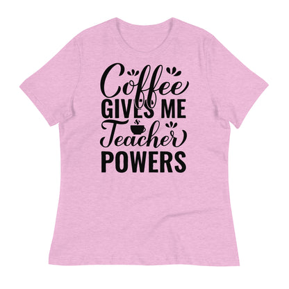 Coffee Gives Me Teacher Powers Bella Canvas Relaxed Women's T-Shirt