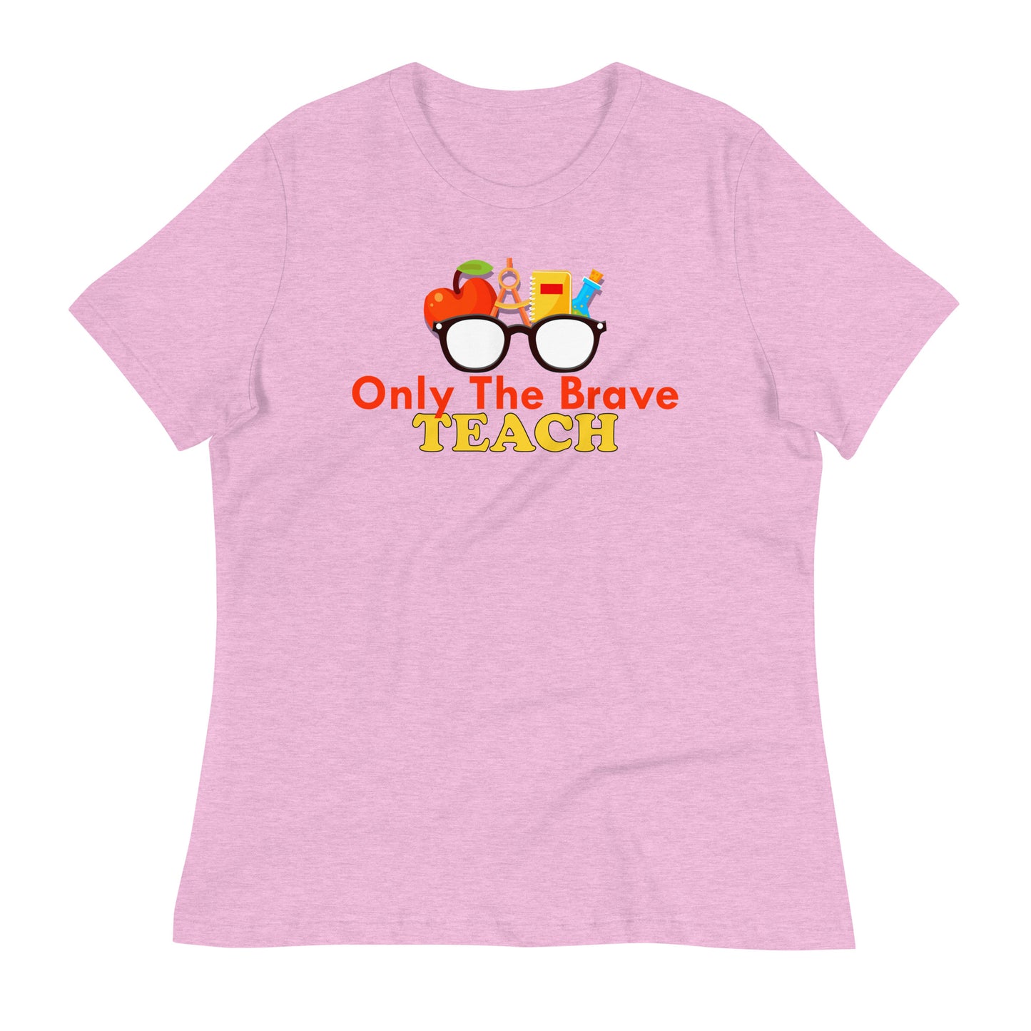 Only the Brave Teach Bella Canvas Relaxed Women's T-Shirt