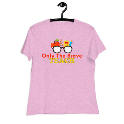 Only the Brave Teach Bella Canvas Relaxed Women's T-Shirt