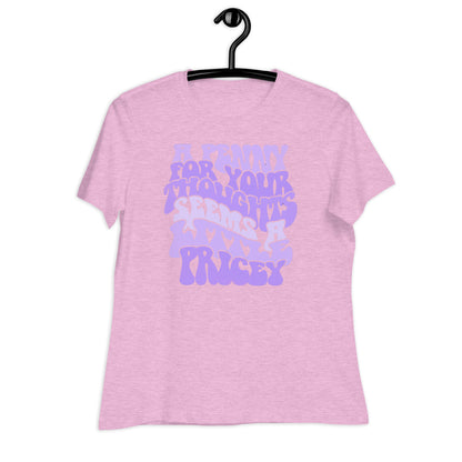 A Penny For Your Thoughts Seems A Little Pricey Bella Canvas Relaxed Women's T-Shirt