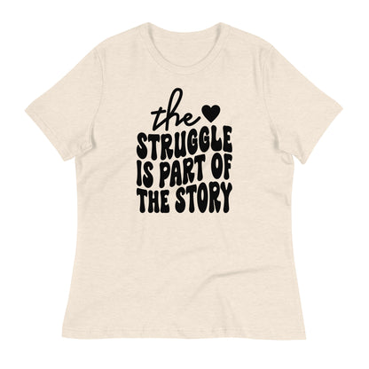 The Struggle is Part of the Story Bella Canvas Relaxed Women's T-Shirt