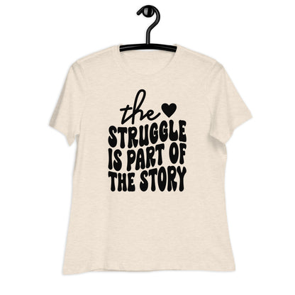 The Struggle is Part of the Story Bella Canvas Relaxed Women's T-Shirt