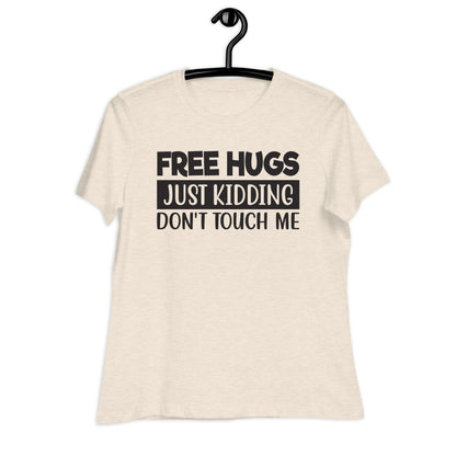 Free Hugs, Just Kidding Don't Touch Me Bella Canvas Relaxed Women's T-Shirt