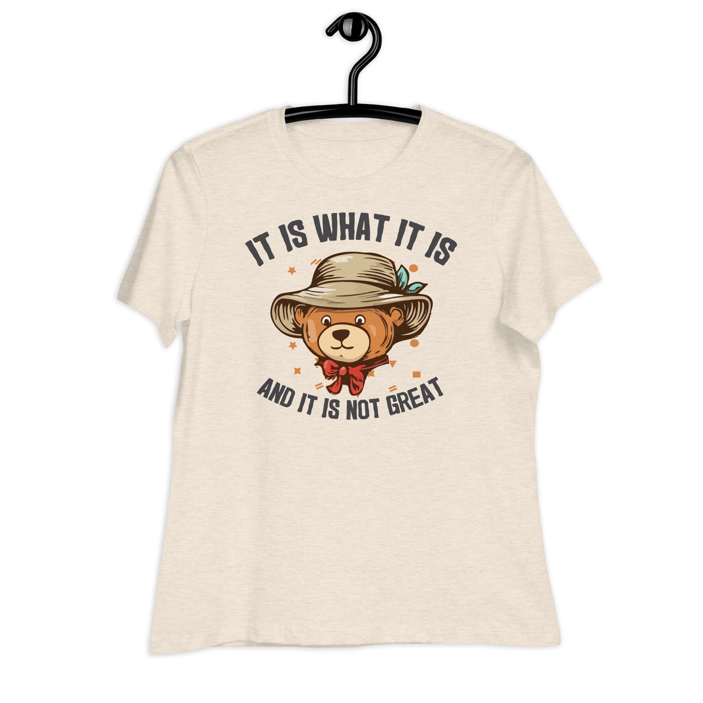 It Is What It Is and It's Not Great Bella Canvas Relaxed Women's T-Shirt