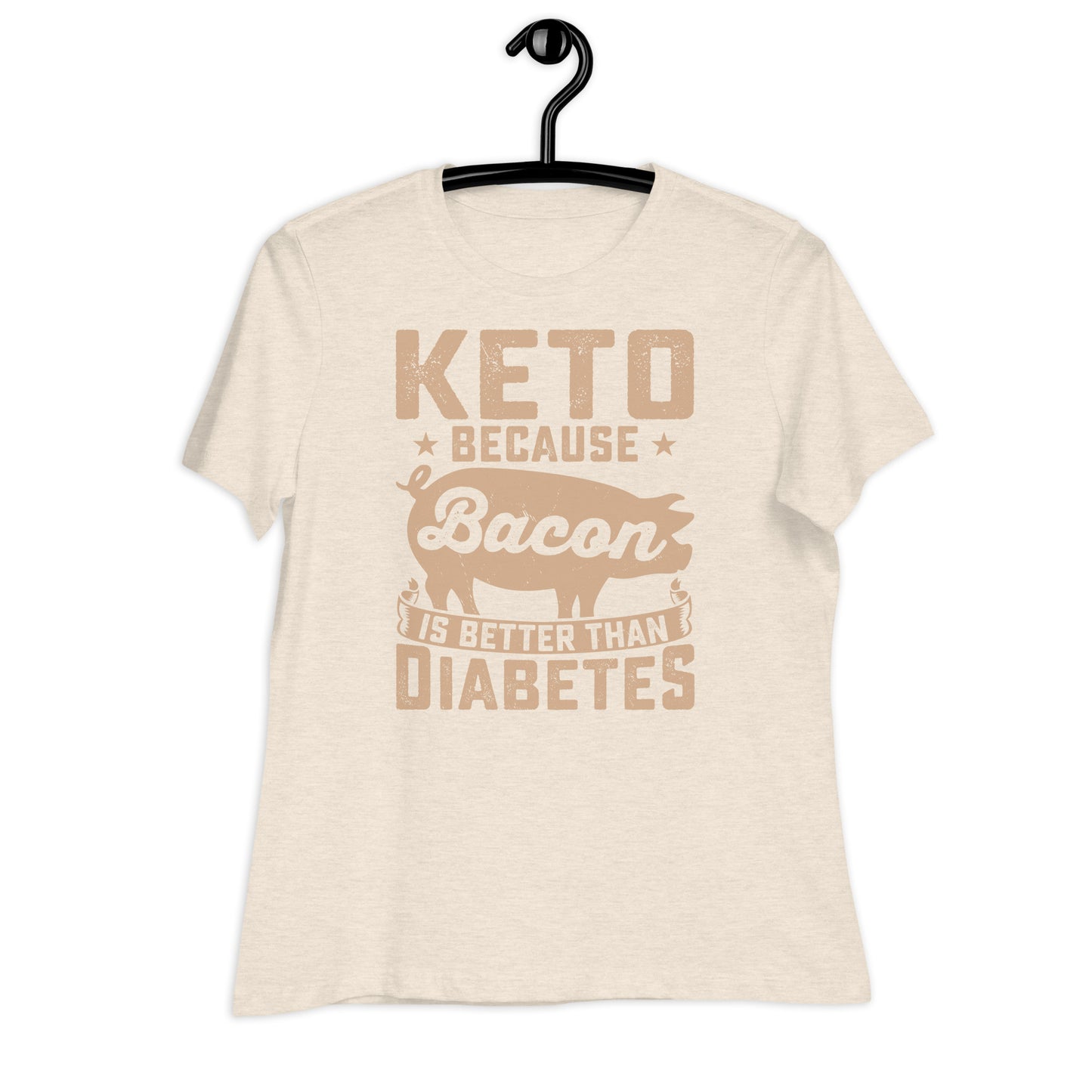 Keto Because Bacon is Better Than Diabetes Bella Canvas Relaxed Women's T-Shirt