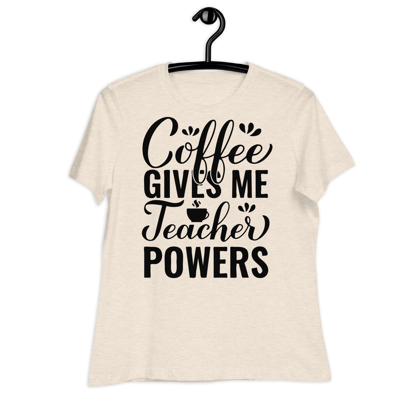 Coffee Gives Me Teacher Powers Bella Canvas Relaxed Women's T-Shirt