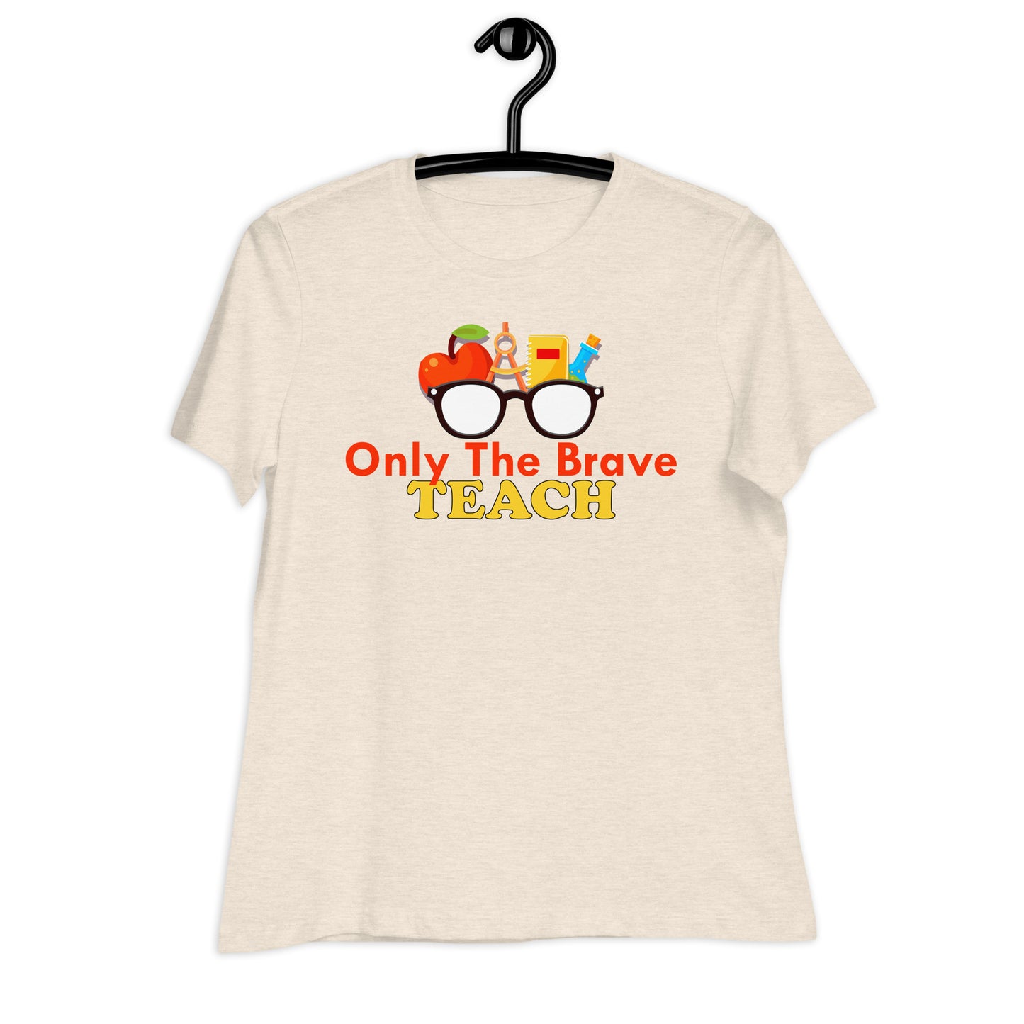 Only the Brave Teach Bella Canvas Relaxed Women's T-Shirt