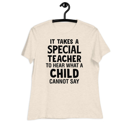 It Takes a Special Teacher to Hear What a Child Cannot Say Bella Canvas Relaxed Women's T-Shirt