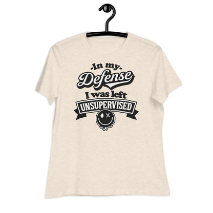 In My Defense I Was Left Unsupervised Bella Canvas Relaxed Women's T-Shirt