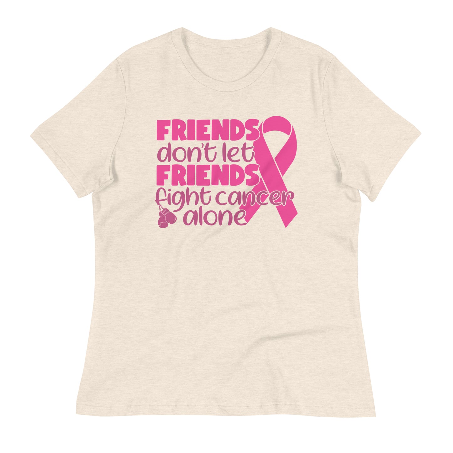 Friends Don't Let Friends Fight Cancer Alone Bella Canvas Relaxed Women's T-Shirt