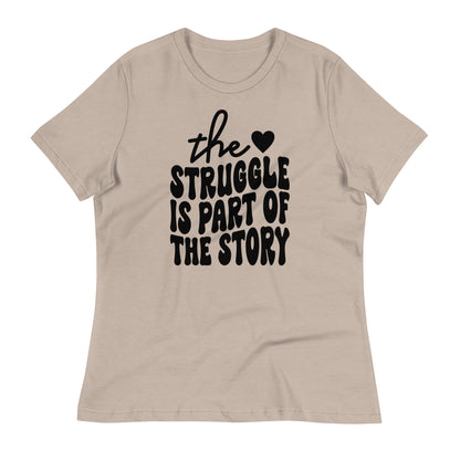 The Struggle is Part of the Story Bella Canvas Relaxed Women's T-Shirt