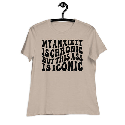 My Anxiety is Chronic but This Ass is Iconic Bella Canvas Relaxed Women's T-Shirt