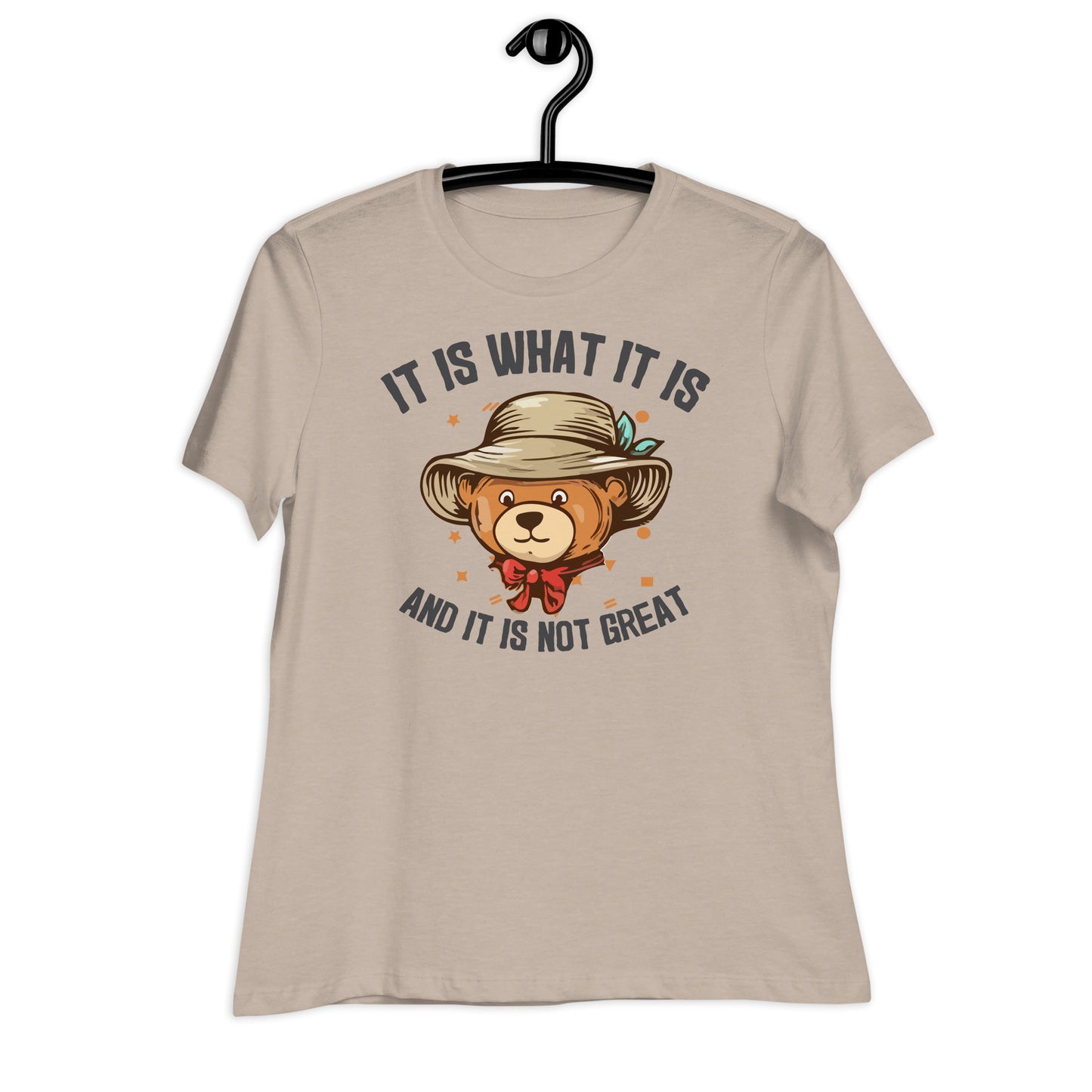 It Is What It Is and It's Not Great Bella Canvas Relaxed Women's T-Shirt