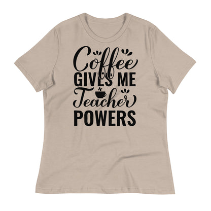 Coffee Gives Me Teacher Powers Bella Canvas Relaxed Women's T-Shirt