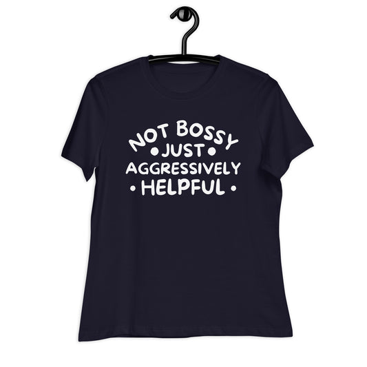 Not Bossy Just Aggressively Helpful Bella Canvas Relaxed Women's T-Shirt