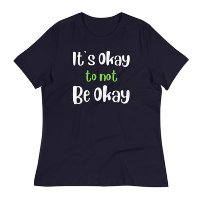 It's Okay to Not Be Okay Bella Canvas Relaxed Women's T-Shirt