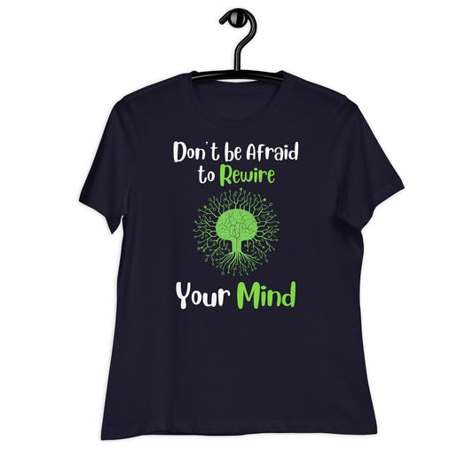Don't Be Afraid to Rewire Your Mind Bella Canvas Relaxed Women's T-Shirt