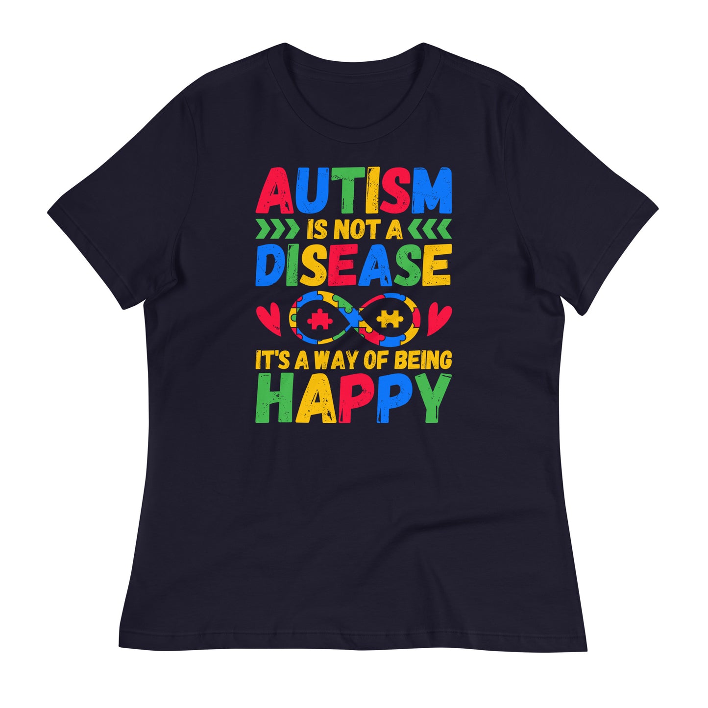 Autism is Not a Disease, It's a Way of Being Happy Bella Canvas Relaxed Women's T-Shirt