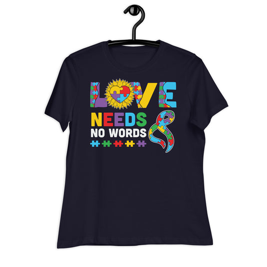 Love Needs No Words Autism Acceptance Bella Canvas Relaxed Women's T-Shirt