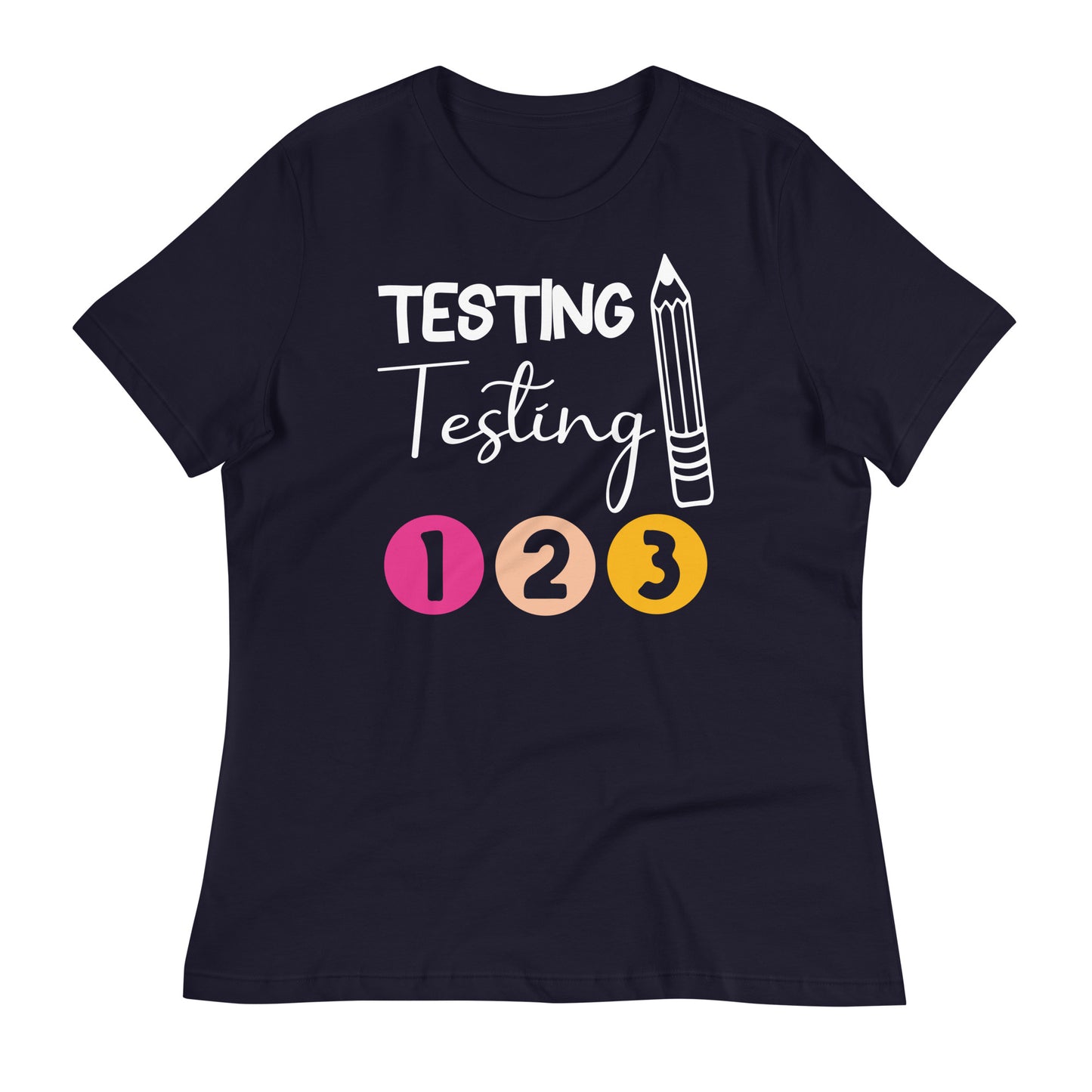 Testing, Testing 1 2 3 Teacher Bella Canvas Relaxed Women's T-Shirt