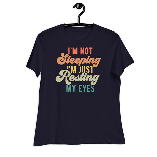 I'm Not Sleeping, I'm Just Resting My Eyes Bella Canvas Relaxed Women's T-Shirt