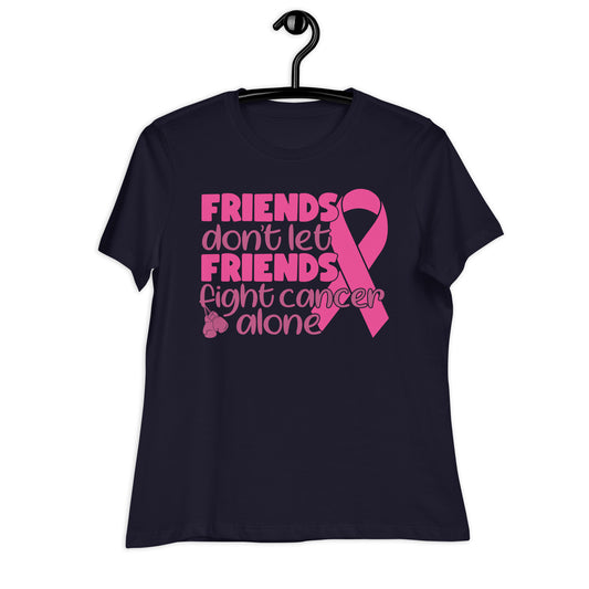 Friends Don't Let Friends Fight Cancer Alone Bella Canvas Relaxed Women's T-Shirt