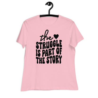 The Struggle is Part of the Story Bella Canvas Relaxed Women's T-Shirt