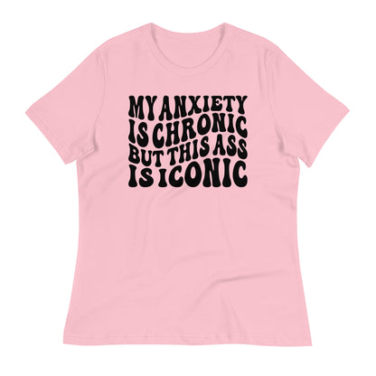 My Anxiety is Chronic but This Ass is Iconic Bella Canvas Relaxed Women's T-Shirt