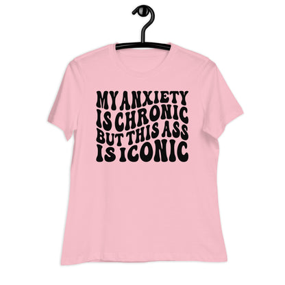 My Anxiety is Chronic but This Ass is Iconic Bella Canvas Relaxed Women's T-Shirt