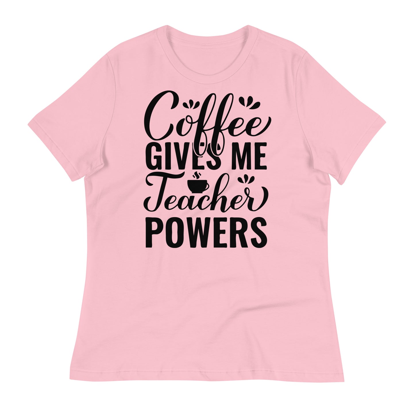 Coffee Gives Me Teacher Powers Bella Canvas Relaxed Women's T-Shirt