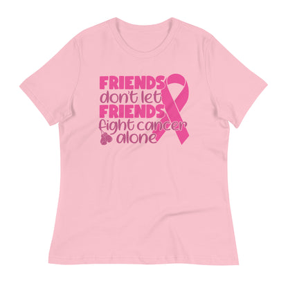 Friends Don't Let Friends Fight Cancer Alone Bella Canvas Relaxed Women's T-Shirt