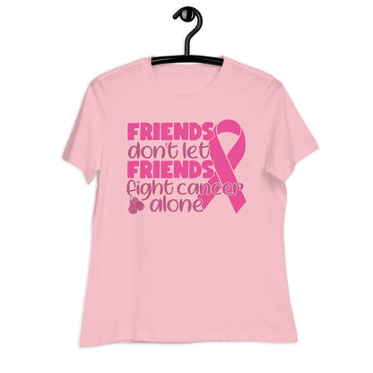 Friends Don't Let Friends Fight Cancer Alone Bella Canvas Relaxed Women's T-Shirt