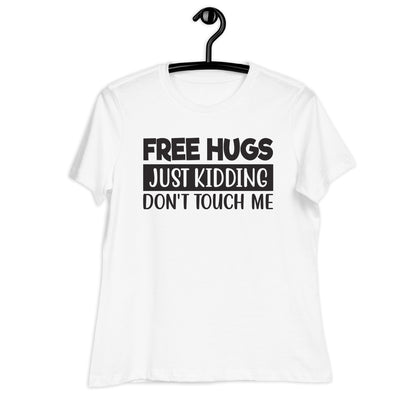 Free Hugs, Just Kidding Don't Touch Me Bella Canvas Relaxed Women's T-Shirt