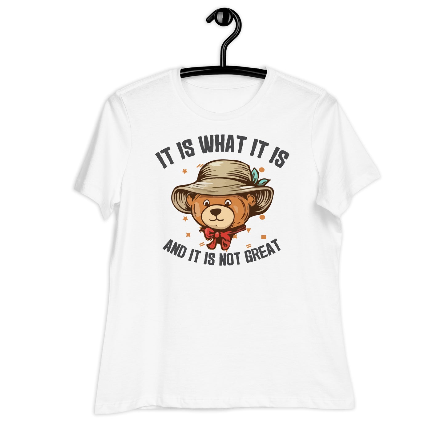 It Is What It Is and It's Not Great Bella Canvas Relaxed Women's T-Shirt