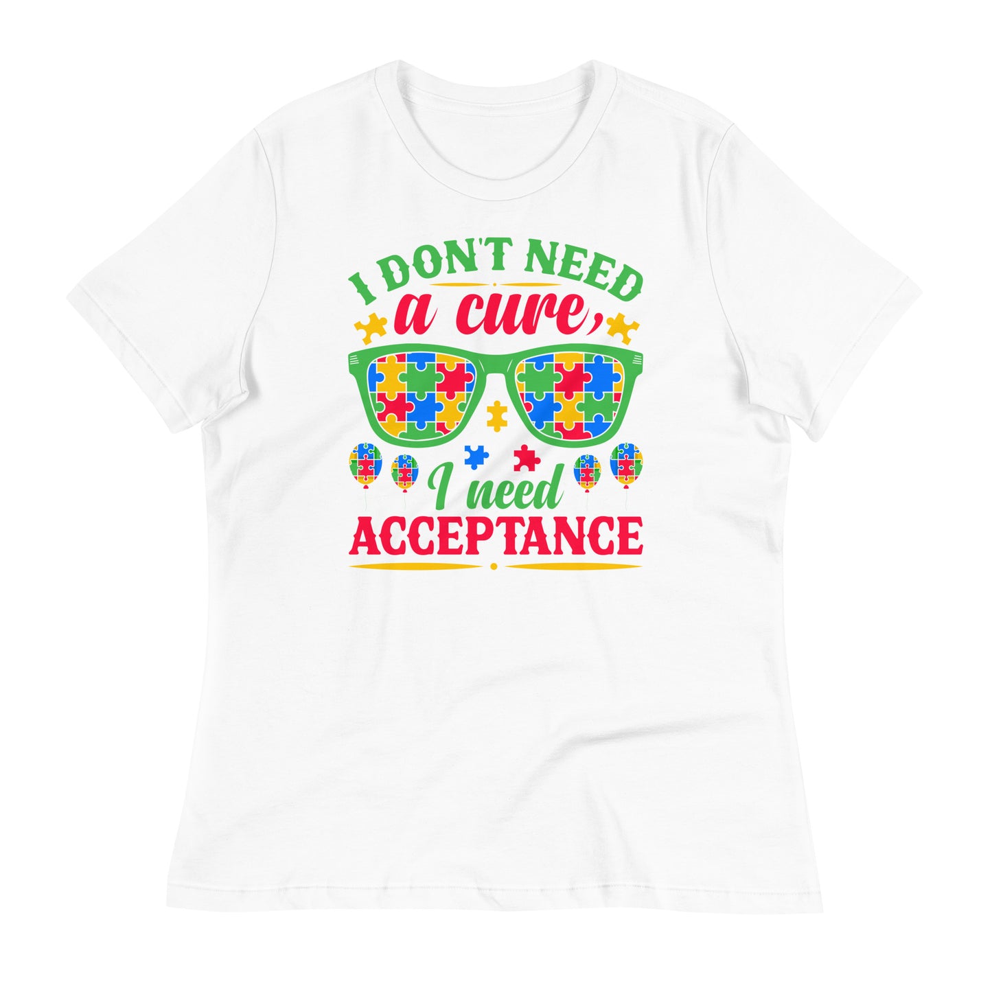 I Don't Need a Cure I Need Acceptance Bella Canvas Relaxed Women's T-Shirt