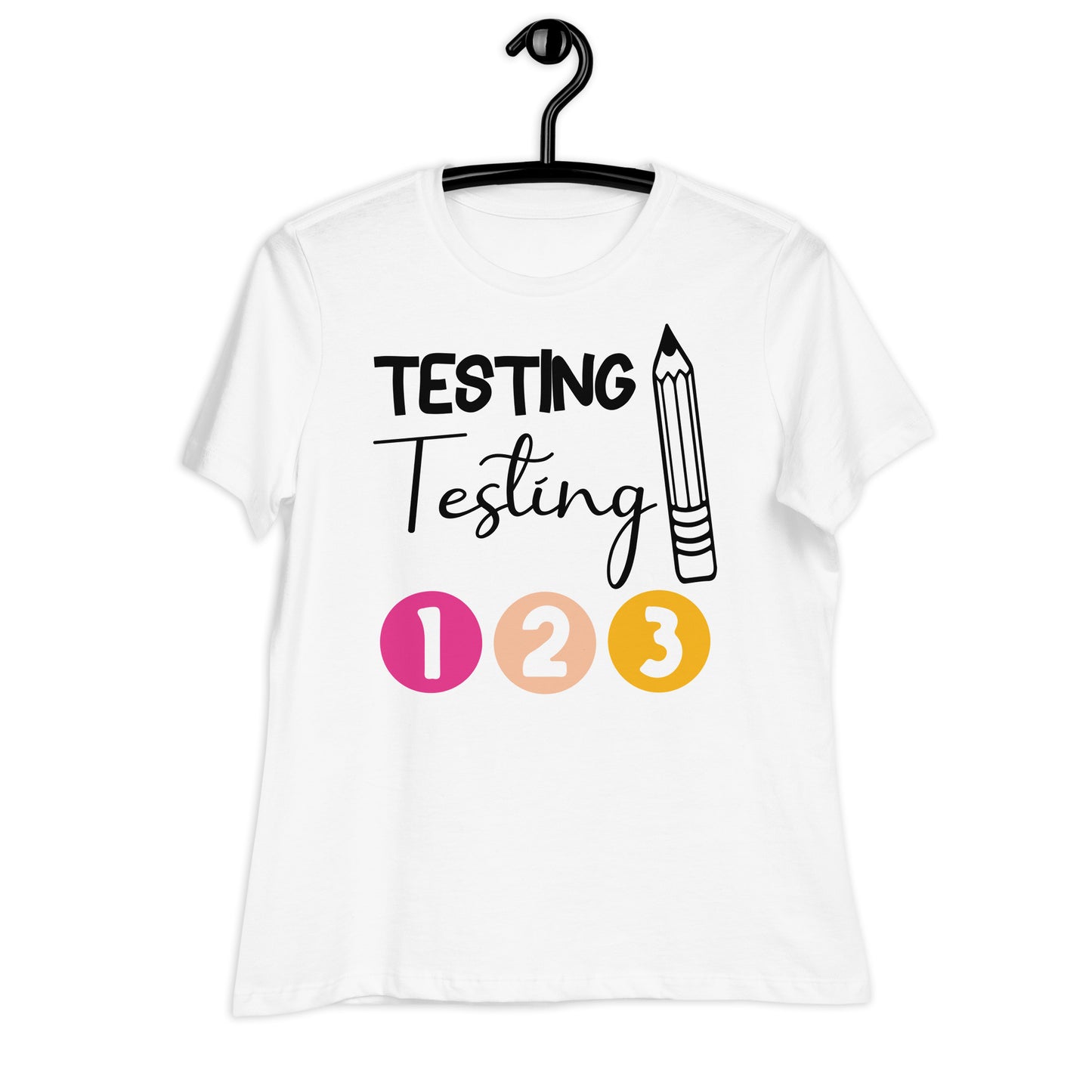 Testing, Testing 1 2 3 Teacher Bella Canvas Relaxed Women's T-Shirt