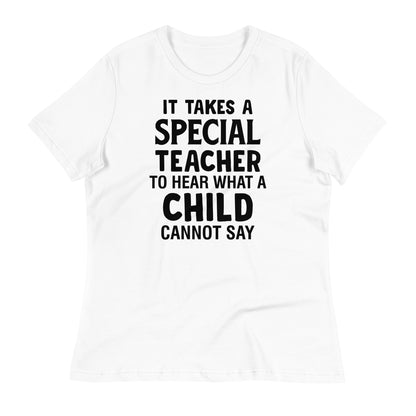 It Takes a Special Teacher to Hear What a Child Cannot Say Bella Canvas Relaxed Women's T-Shirt