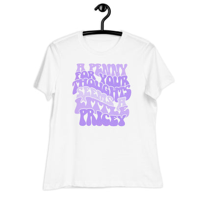 A Penny For Your Thoughts Seems A Little Pricey Bella Canvas Relaxed Women's T-Shirt